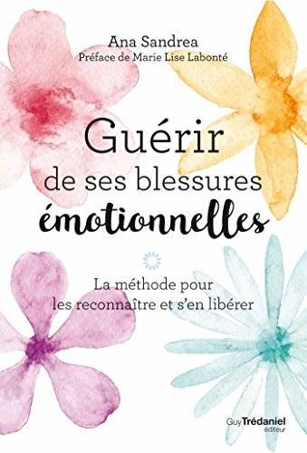 Comment guérir les plaies émotionnelles ?